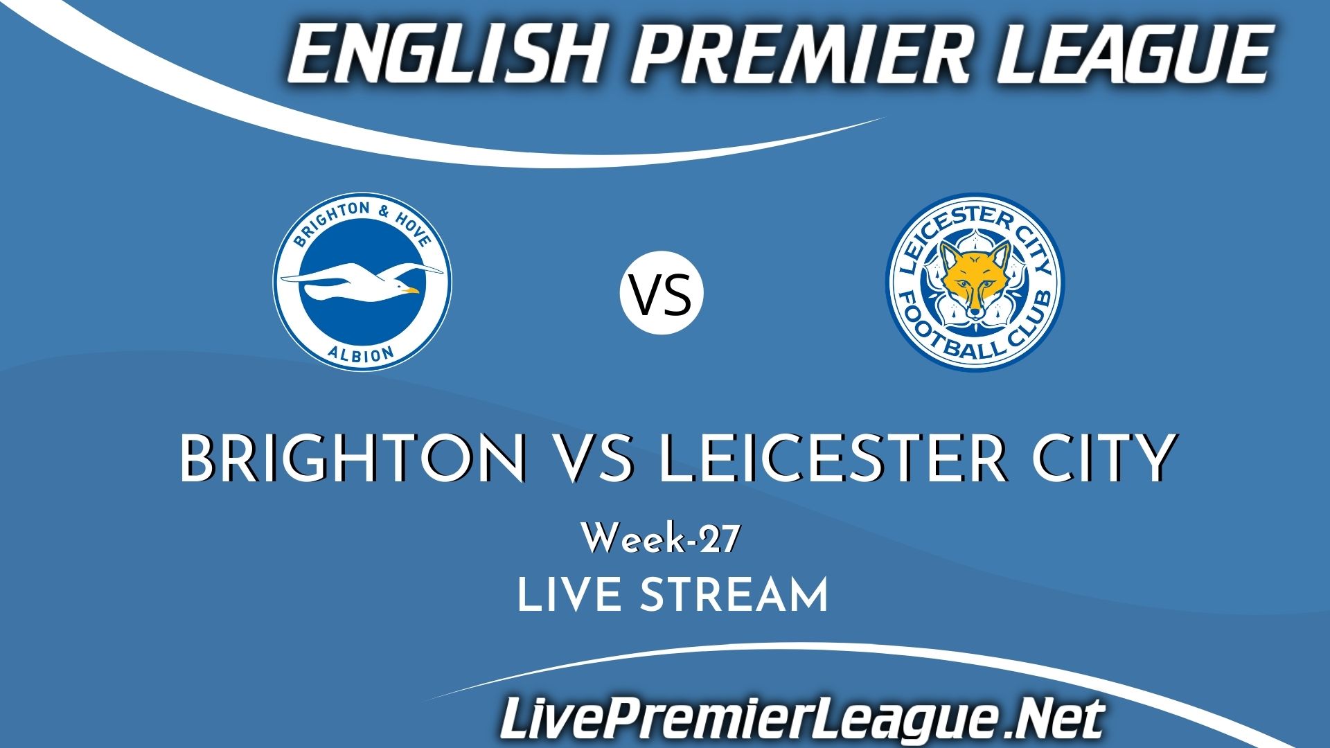 Brighton and Hove Albion Vs Leicester City Live Stream 2021 | Barclays Premier League Week 27